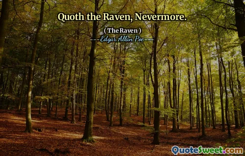 Quoth the Raven, Nevermore.
