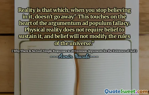 الحقيقة هي أن ذلك ، عندما تتوقف عن الإيمان به ، لا يختفي. الكون."