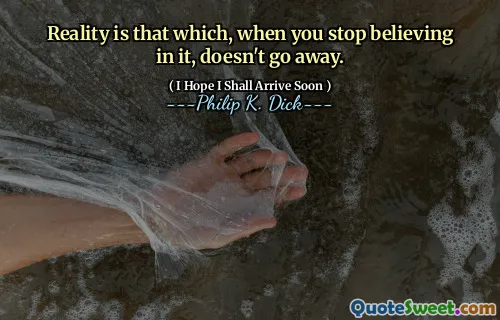 现实是，当您停止相信它时，它不会消失。