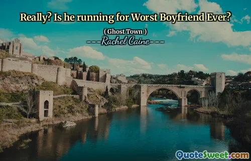 Really? Is he running for Worst Boyfriend Ever?