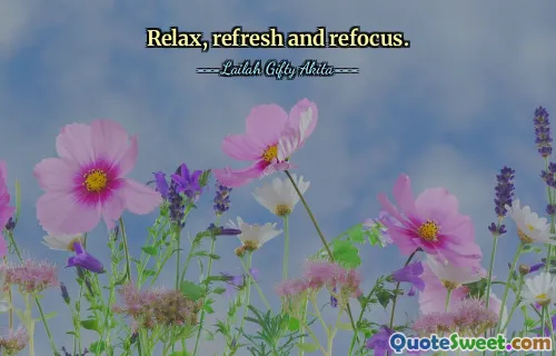 Relax, refresh and refocus.