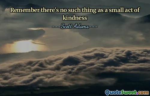 Kom ihåg att det inte finns något sådant som en liten vänlighet