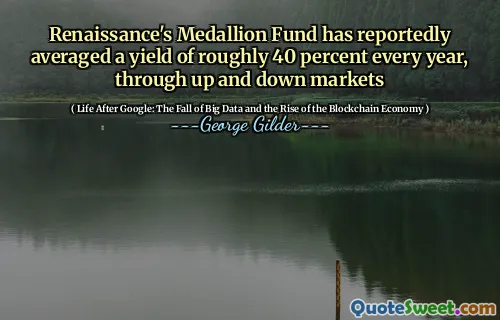 Renaissance's Medallion Fund has reportedly averaged a yield of roughly 40 percent every year, through up and down markets