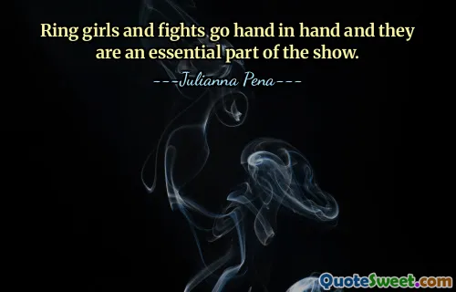 Ring girls and fights go hand in hand and they are an essential part of the show.