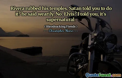 Rivera rubbed his temples. Satan told you to do it? he said wearily. No. Elvis? I told you, it's supernatural.