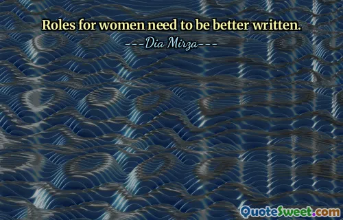 Roles for women need to be better written.