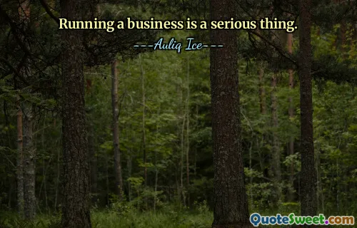 Running a business is a serious thing.