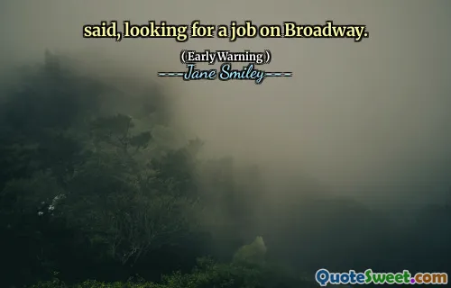 said, looking for a job on Broadway.