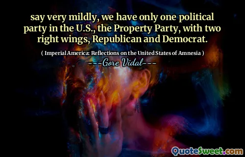 say very mildly, we have only one political party in the U.S., the Property Party, with two right wings, Republican and Democrat.