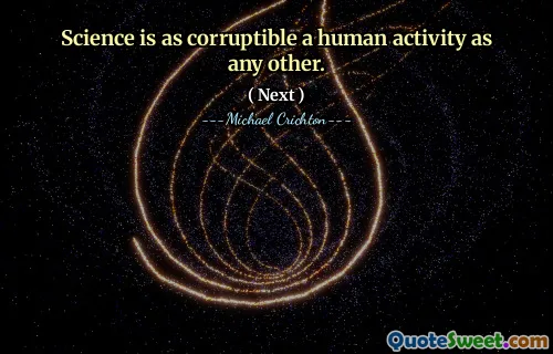 Science is as corruptible a human activity as any other.