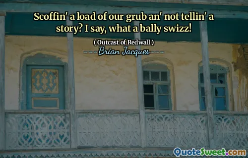 Scoffin' a load of our grub an' not tellin' a story? I say, what a bally swizz!