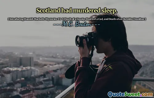Scotland had murdered sleep.