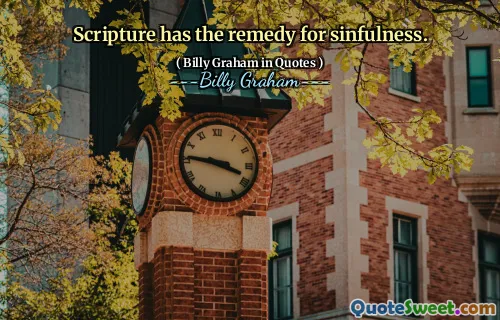 Scripture has the remedy for sinfulness.