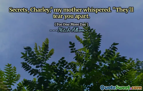 秘密，查理，“我妈妈小声说。”他们会把你撕裂。