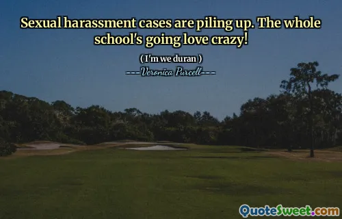 Sexual harassment cases are piling up. The whole school's going love crazy!