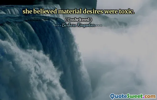 Ela acreditava que os desejos materiais eram tóxicos.