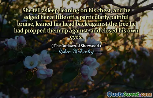 She fell asleep, leaning on his chest, and he edged her a little off a particularly painful bruise, leaned his head back against the tree he had propped them up against, and closed his own eyes.