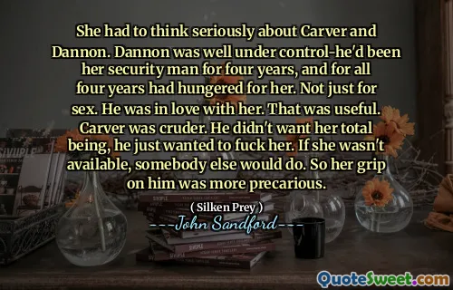 She had to think seriously about Carver and Dannon. Dannon was well under control-he'd been her security man for four years, and for all four years had hungered for her. Not just for sex. He was in love with her. That was useful. Carver was cruder. He didn't want her total being, he just wanted to fuck her. If she wasn't available, somebody else would do. So her grip on him was more precarious.