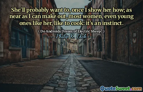 一旦我向她展示了如何，她可能会想。尽我所能，大多数女人，甚至像她这样的年轻女性都喜欢做饭：这是本能。