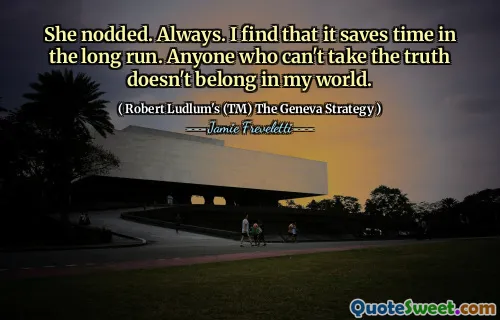 Ea dădu din cap. Întotdeauna. Aflu că economisește timp pe termen lung. Oricine nu poate lua adevărul nu aparține lumii mele.