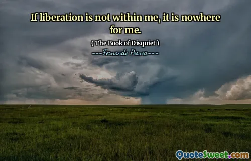 If liberation is not within me, it is nowhere for me.