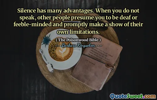 Tystnad har många fördelar. När du inte talar antar andra människor att du är döv eller svagt och snabbt gör en show av sina egna begränsningar.