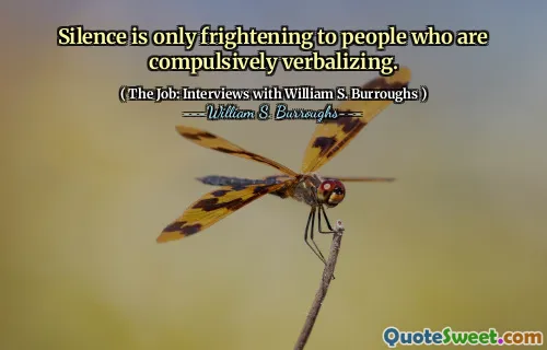 沉默只对那些强迫口头的人感到恐惧。