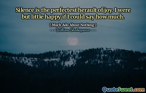 Il silenzio è il più perfetto Herault of Joy. Ero poco felice se potessi dire quanto.