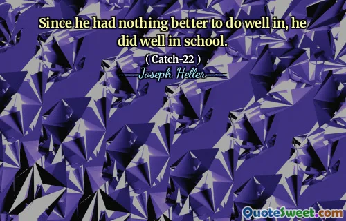 Поскольку ему не было ничего лучше преуспеть, он преуспел в школе.