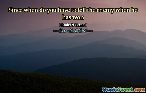 De când trebuie să -i spui inamicului când a câștigat