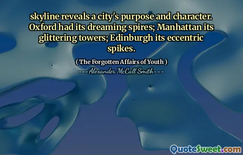 skyline reveals a city's purpose and character. Oxford had its dreaming spires; Manhattan its glittering towers; Edinburgh its eccentric spikes.