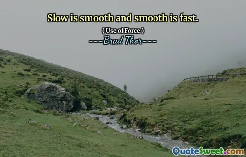 Slow is smooth and smooth is fast.