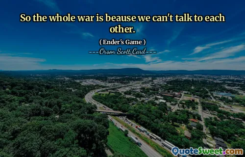 Så hele krigen er fordi vi ikke kan snakke med hverandre.