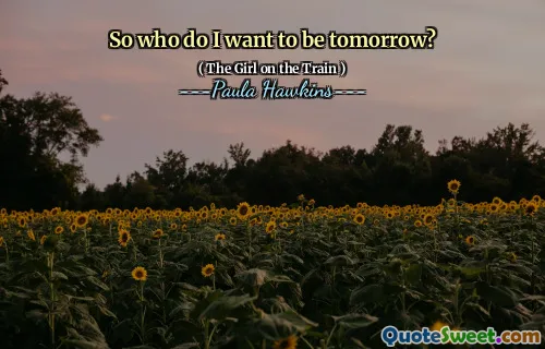 So who do I want to be tomorrow?