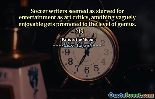 足球作家似乎像艺术评论家一样饿死了娱乐活动，任何模糊的令人愉悦的东西都可以晋升为天才的水平。 〜219
