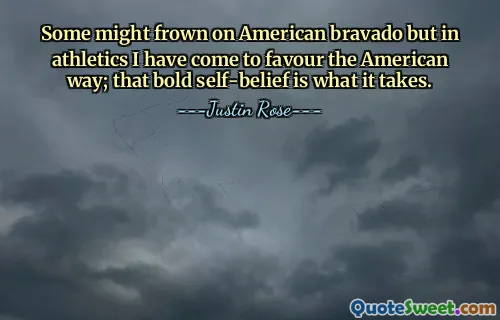 Some might frown on American bravado but in athletics I have come to favour the American way; that bold self-belief is what it takes.