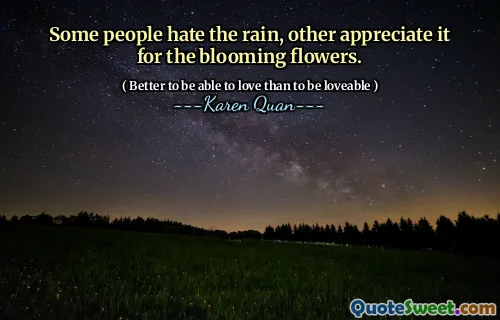Some people hate the rain, other appreciate it for the blooming flowers.