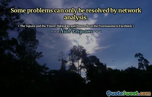 Some problems can only be resolved by network analysis.