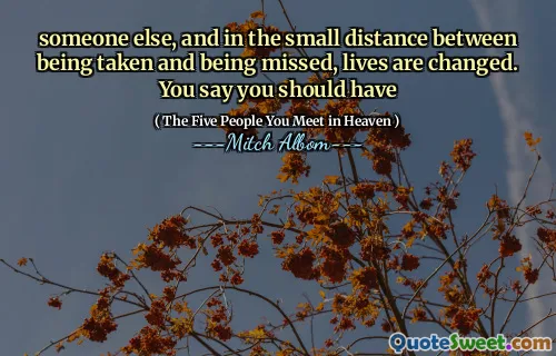 其他人，在被捕捞和被错过之间的距离很小的距离中，生活发生了变化。你说你应该有