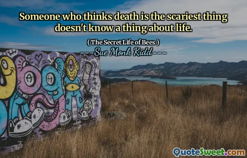 شخص يعتقد أن الموت هو الأكثر رعبا لا يعرف شيئًا عن الحياة.