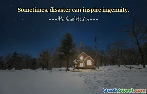 Đôi khi, thảm họa có thể truyền cảm hứng cho sự khéo léo.