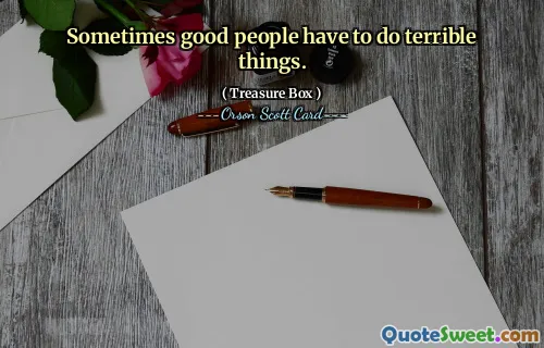 Иногда хорошим людям приходится совершать ужасные поступки.