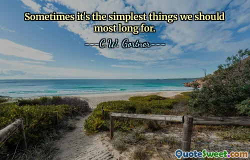 Sometimes it's the simplest things we should most long for.