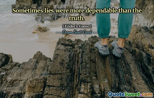 Ibland var lögner mer pålitliga än sanningen.