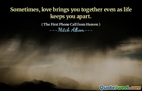 Sometimes, love brings you together even as life keeps you apart.