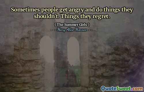 Sometimes people get angry and do things they shouldn't. Things they regret.