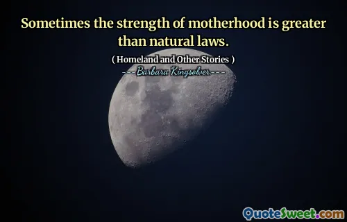 Sometimes the strength of motherhood is greater than natural laws.