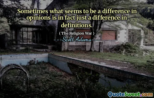 Ibland är det som verkar vara en skillnad i åsikter i själva verket bara en skillnad i definitioner.