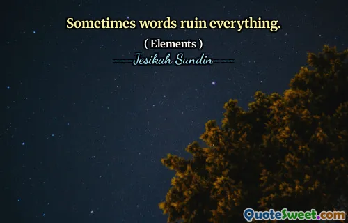 Sometimes words ruin everything.