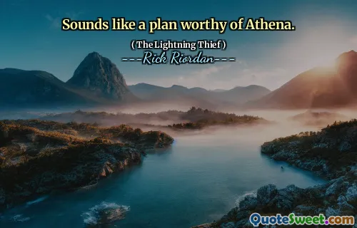 Sounds like a plan worthy of Athena.